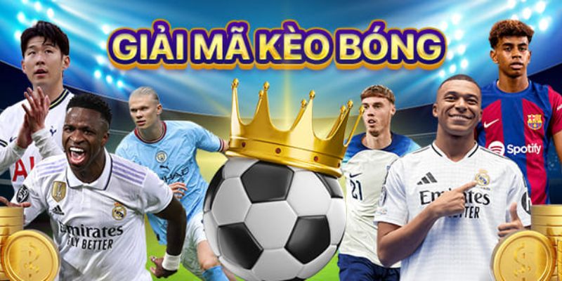 Khái niệm giải mã kèo bóng dễ hiểu nhất
