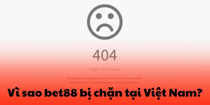 Lý do bet88 bị chặn tại Việt Nam