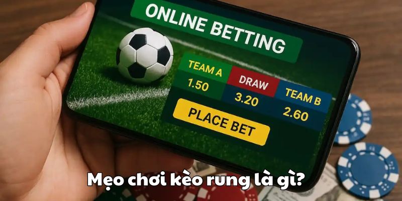 Mẹo chơi kèo rung là gì?