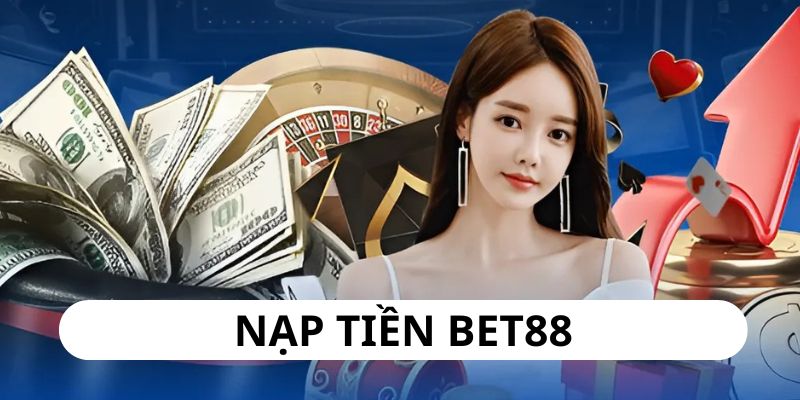 nạp tiền tại bet88