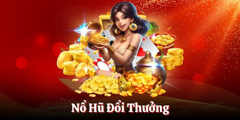 Nổ Hũ Đổi Thưởng
