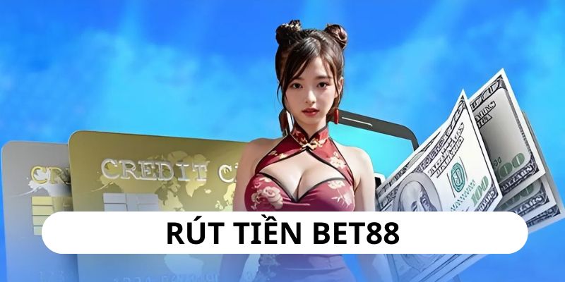 Rút tiền Bet88