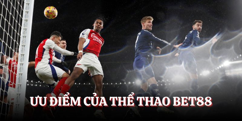 Ưu điểm của thể thao Bet88