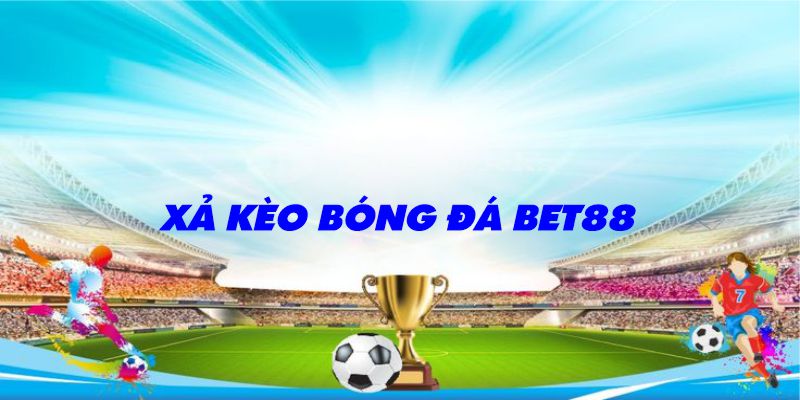 xả kèo bóng đá